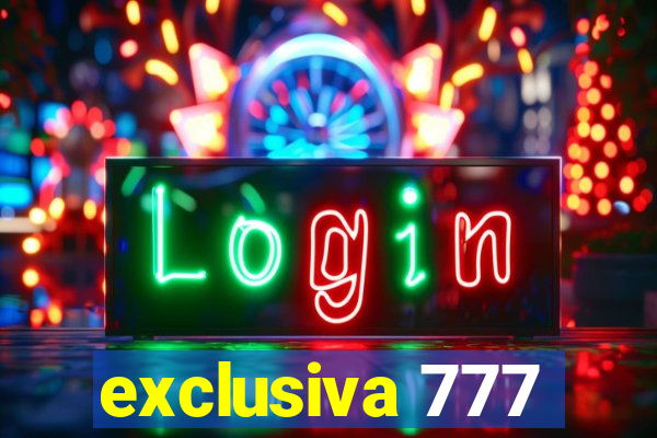 exclusiva 777